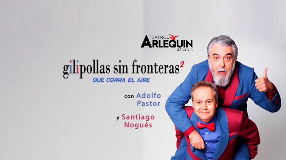 Gilipollas sin Fronteras 2 entradas Teatro Arlequín Gran Vía Consigue tus entradas para Gilipollas Sin Fronteras 2.<br />
Cartelera Teatro Arlequín Gran Vía Entradas con Descuento Teatro Arlequín Gran Vía entradas ofertas calendario eventos Teatro Arlequín Gran Vía Madrid venta de entradas. Teatro Arlequín Gran Vía Madrid. Todos los eventos en Teatro Arlequín Gran Vía. Cartelera de Teatro Arlequín Gran Vía. Venta de entradas para el Teatro Arlequín Gran Vía en Madrid. Teatro Arlequín Gran Vía (Madrid): Eventos y Entradas. Teatro Arlequín como llegar. Teatros Gran Vía Madrid cartelera. Teatro Arlequín dirección. Teatro Arlequín. Teatro Arlequín teléfono. espectáculos gran vía (madrid hoy)